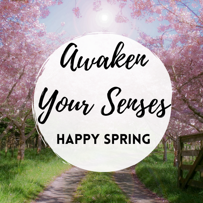 Awaken your Senses - Happy Spring